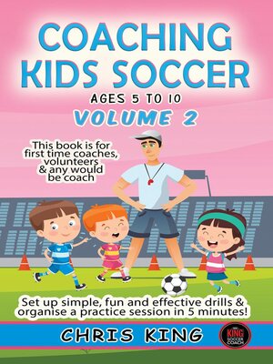 cover image of Coaching Kids Soccer--Ages 5 to 10--Volume 2
